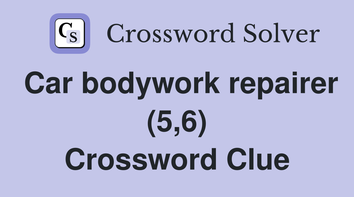 Car bodywork repairer (5,6) Crossword Clue