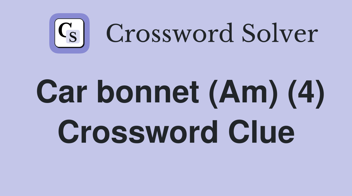 Car bonnet (Am) (4) Crossword Clue