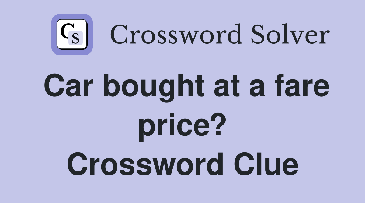 Car bought at a fare price? Crossword Clue