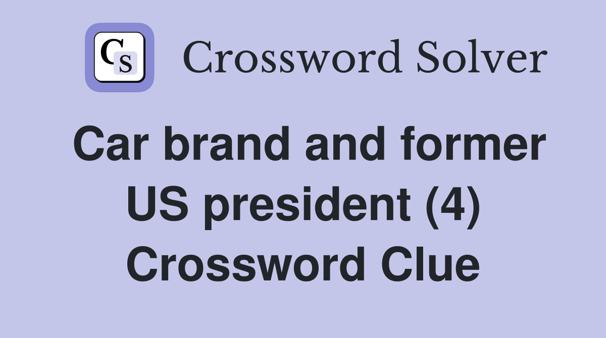 Car brand and former US president (4) Crossword Clue
