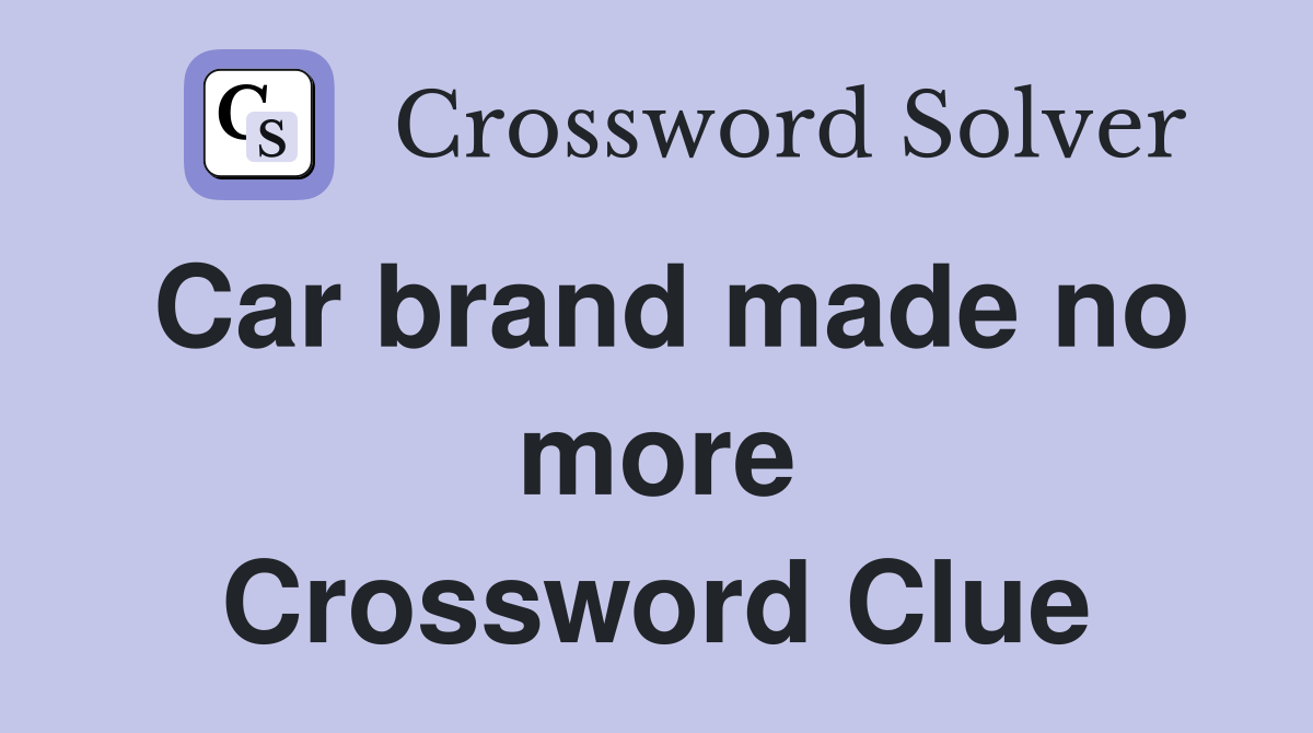 Car brand made no more Crossword Clue