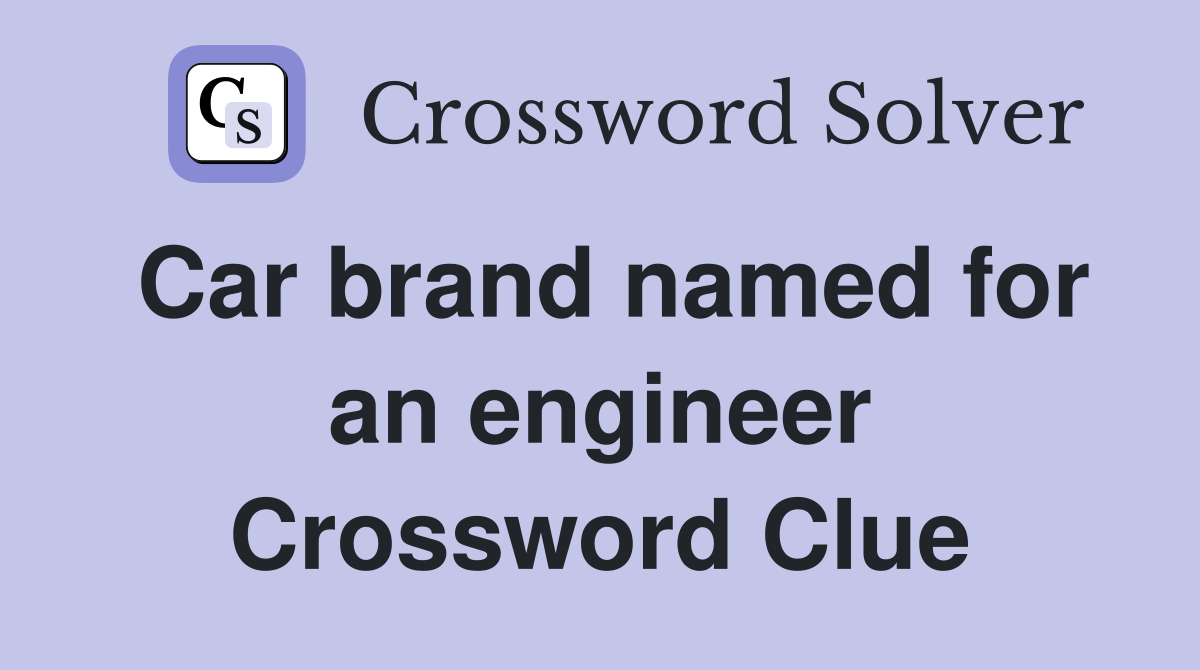 Car brand named for an engineer Crossword Clue