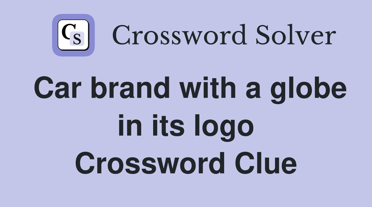 Car brand with a globe in its logo Crossword Clue