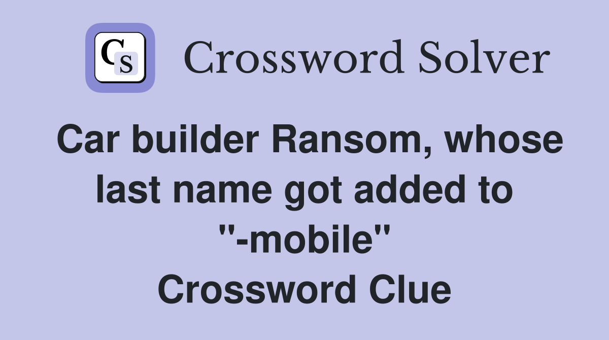 Car builder Ransom, whose last name got added to "-mobile" Crossword Clue