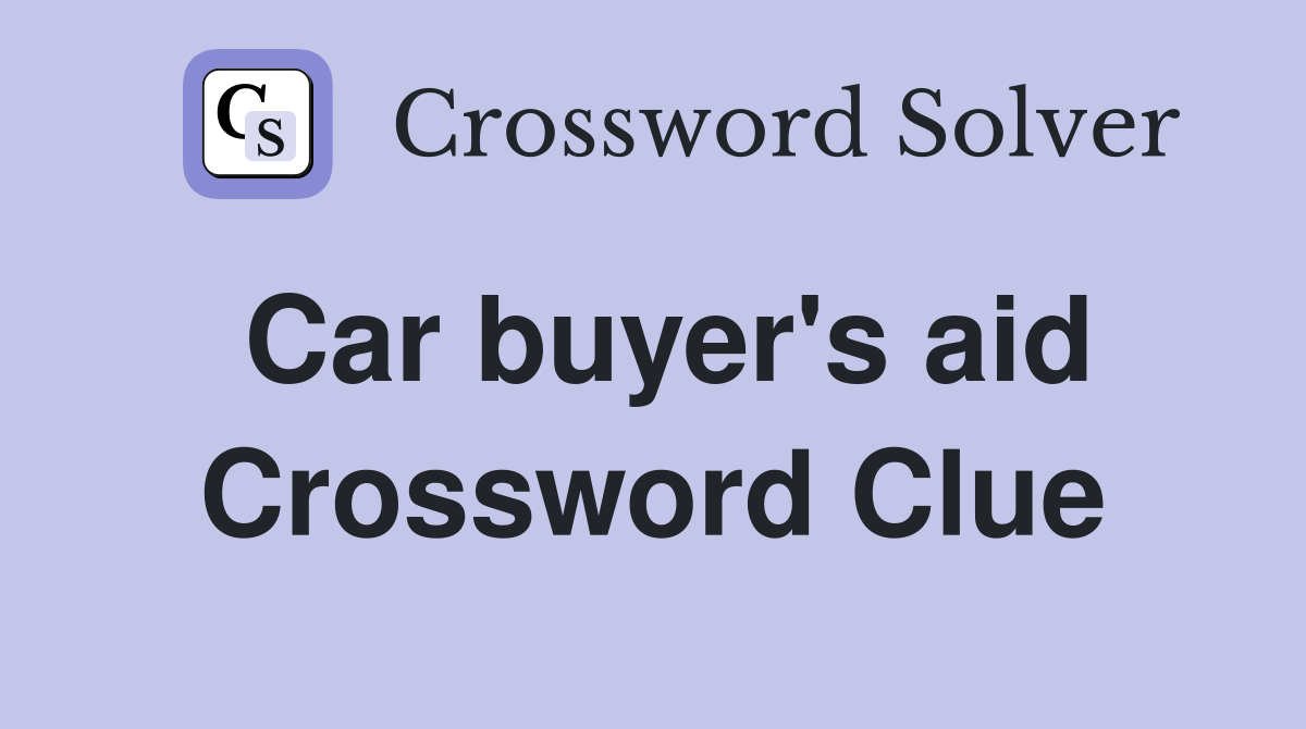 Car buyer's aid Crossword Clue