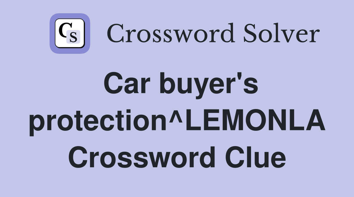 Car buyer's protection^LEMONLA Crossword Clue