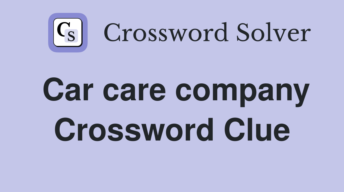 Car care company Crossword Clue