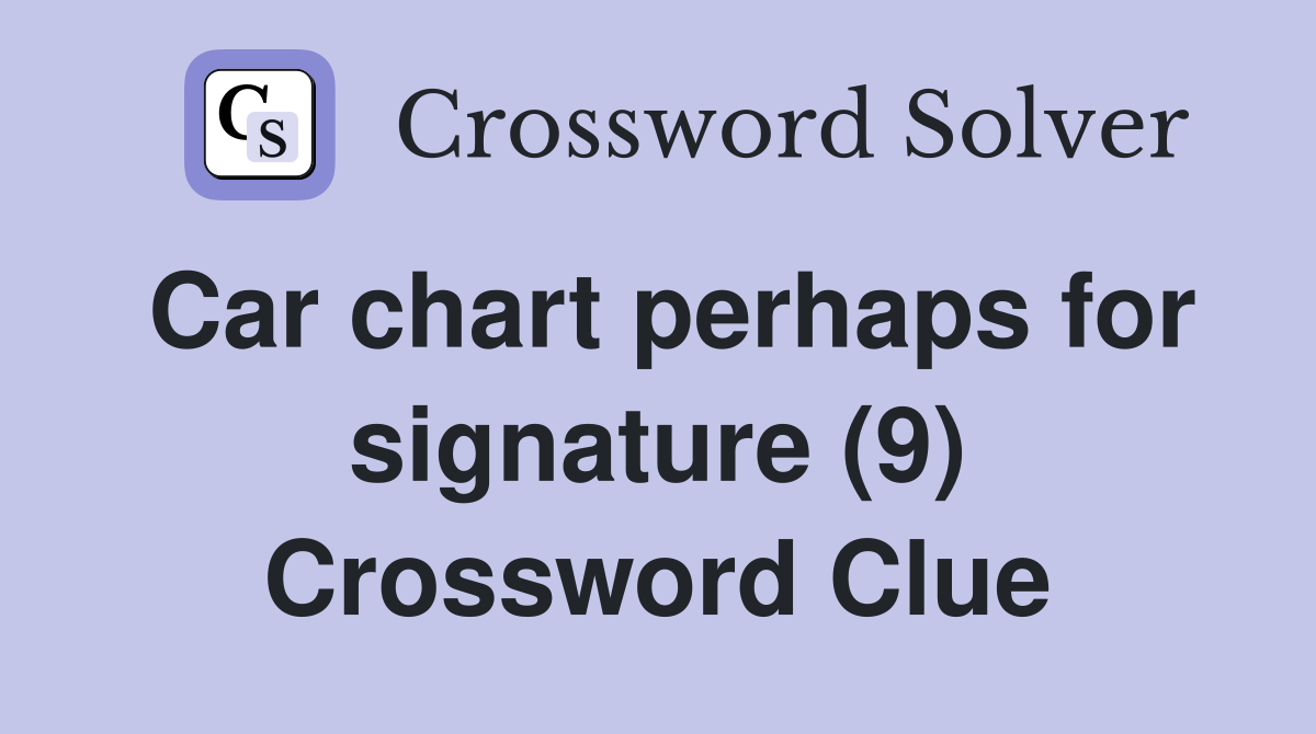 Car chart perhaps for signature (9) Crossword Clue