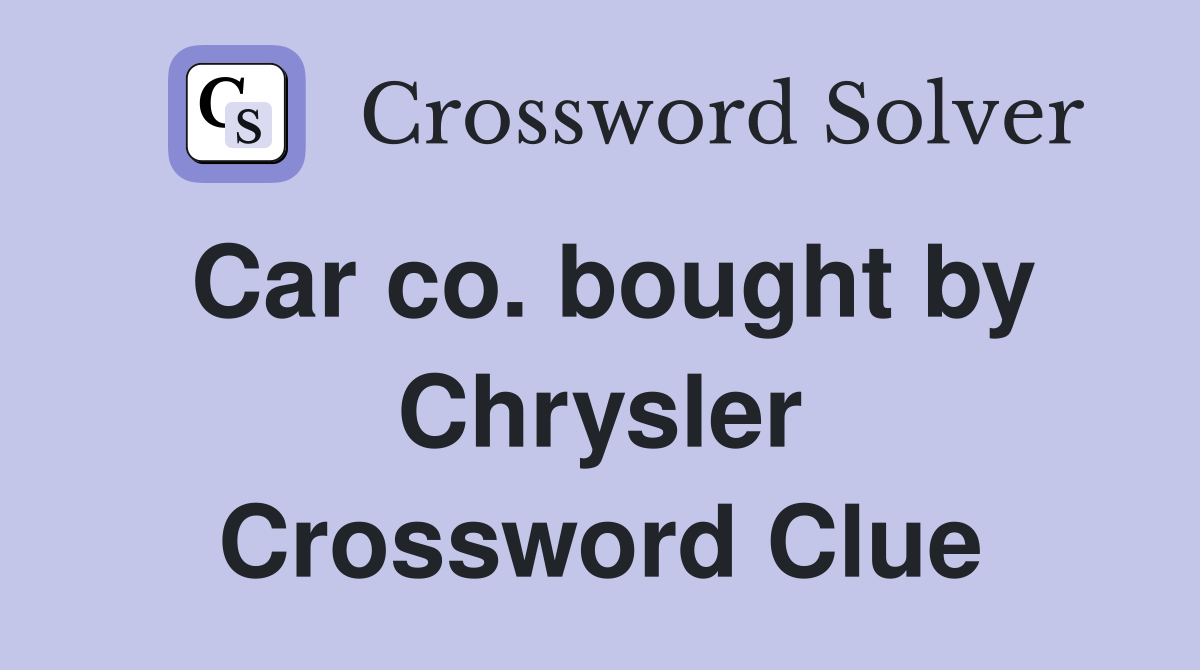 Car co. bought by Chrysler Crossword Clue