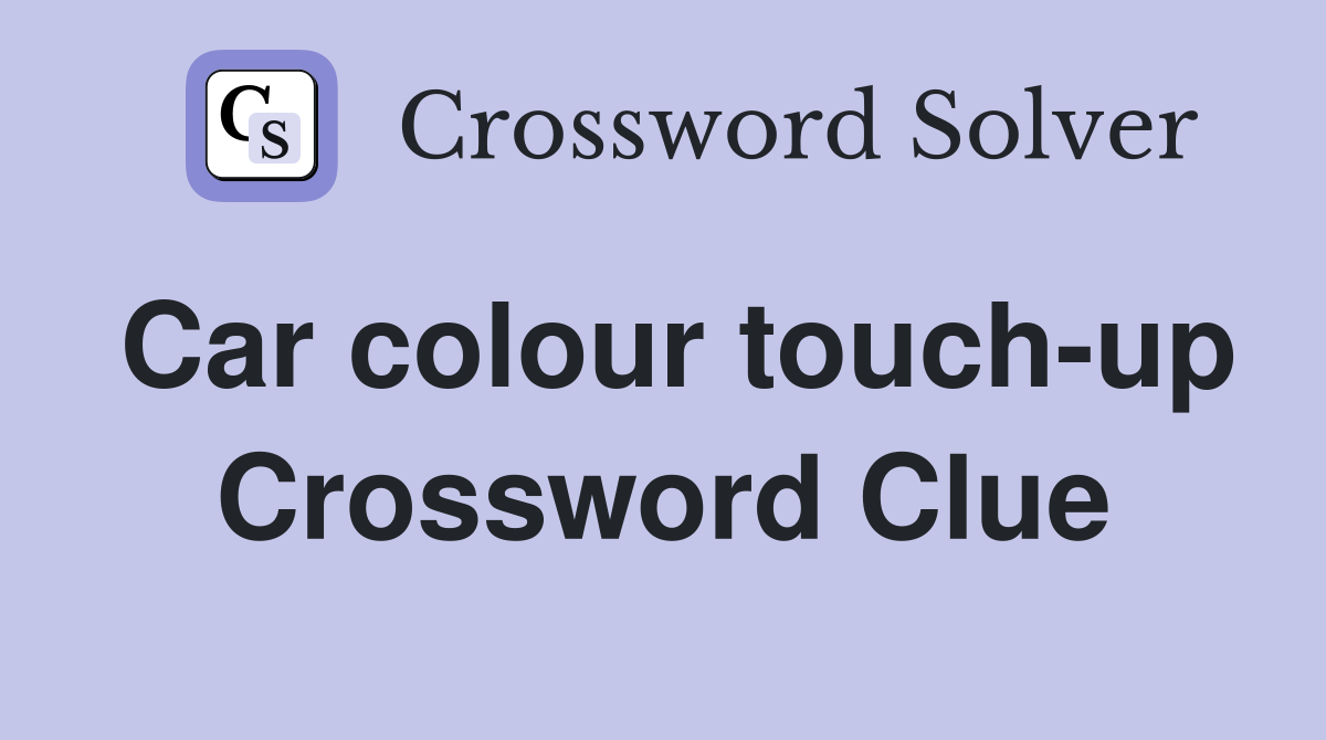 Car colour touch-up Crossword Clue
