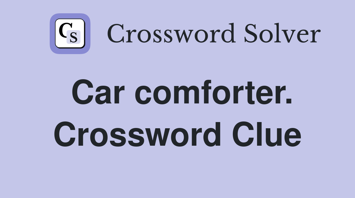 Car comforter. Crossword Clue