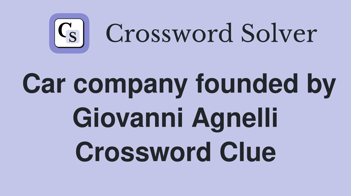 Car company founded by Giovanni Agnelli Crossword Clue
