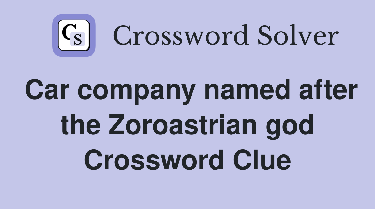 Car company named after the Zoroastrian god Crossword Clue