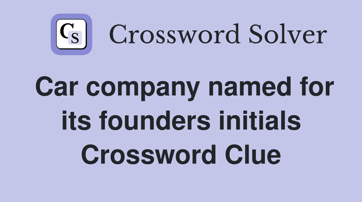 Car company named for its founders initials Crossword Clue