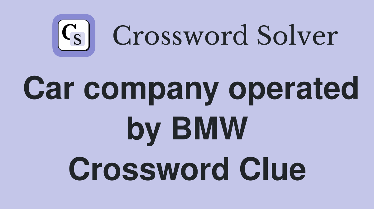 Car company operated by BMW Crossword Clue