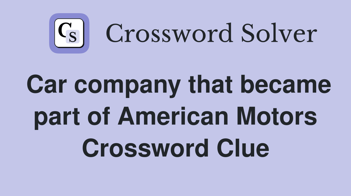Car company that became part of American Motors Crossword Clue