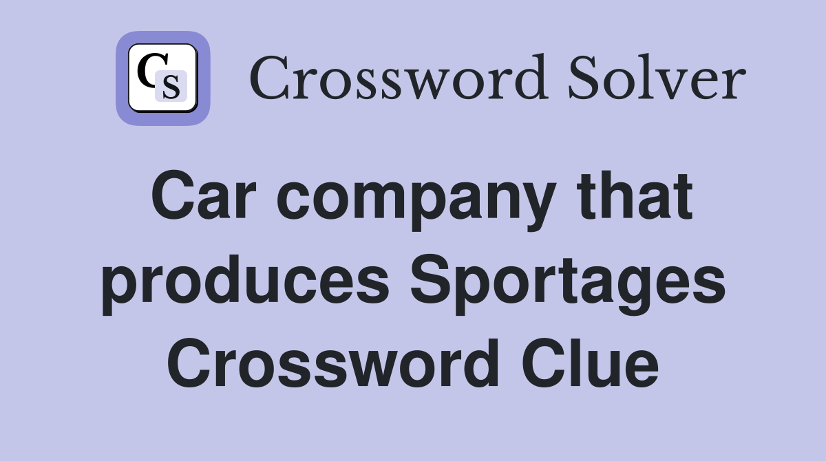 Car company that produces Sportages Crossword Clue