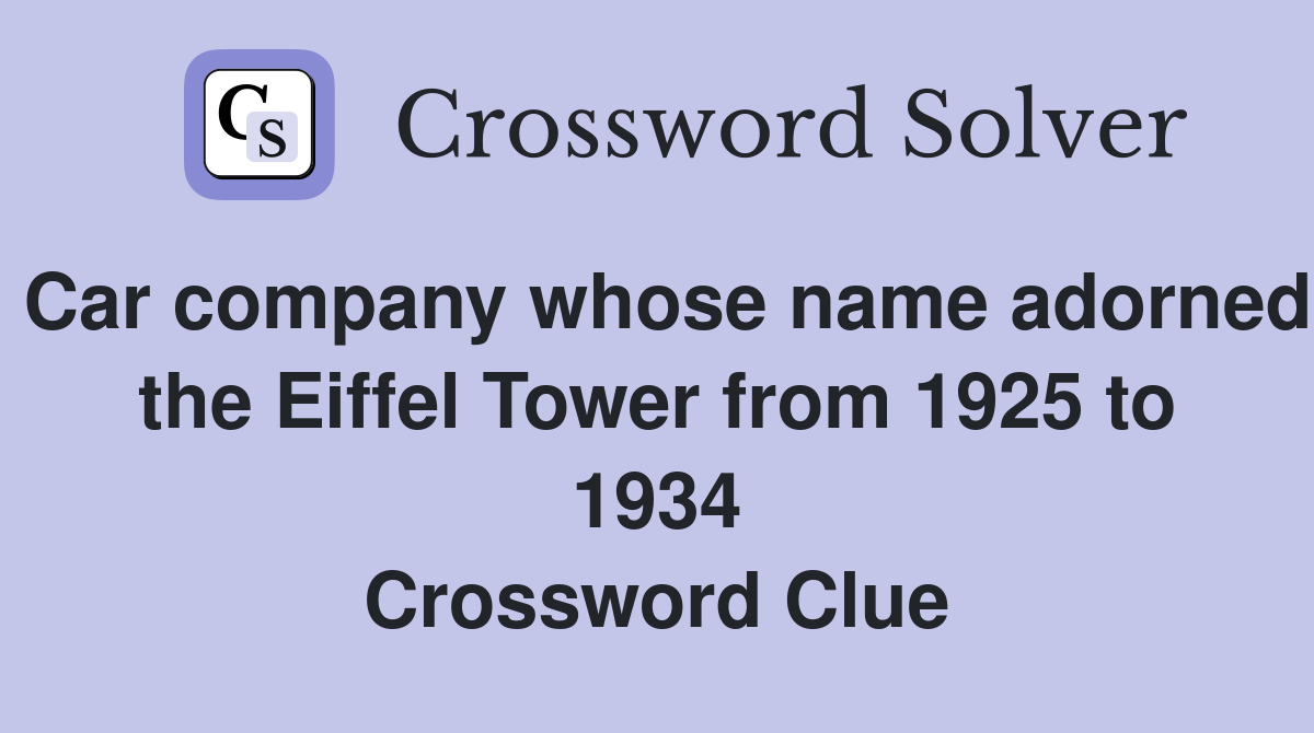 Car company whose name adorned the Eiffel Tower from 1925 to 1934 Crossword Clue