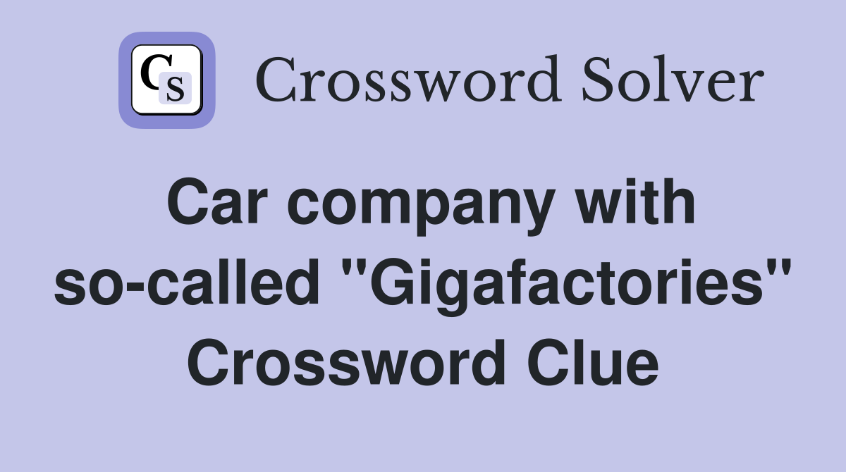 Car company with so-called "Gigafactories" Crossword Clue