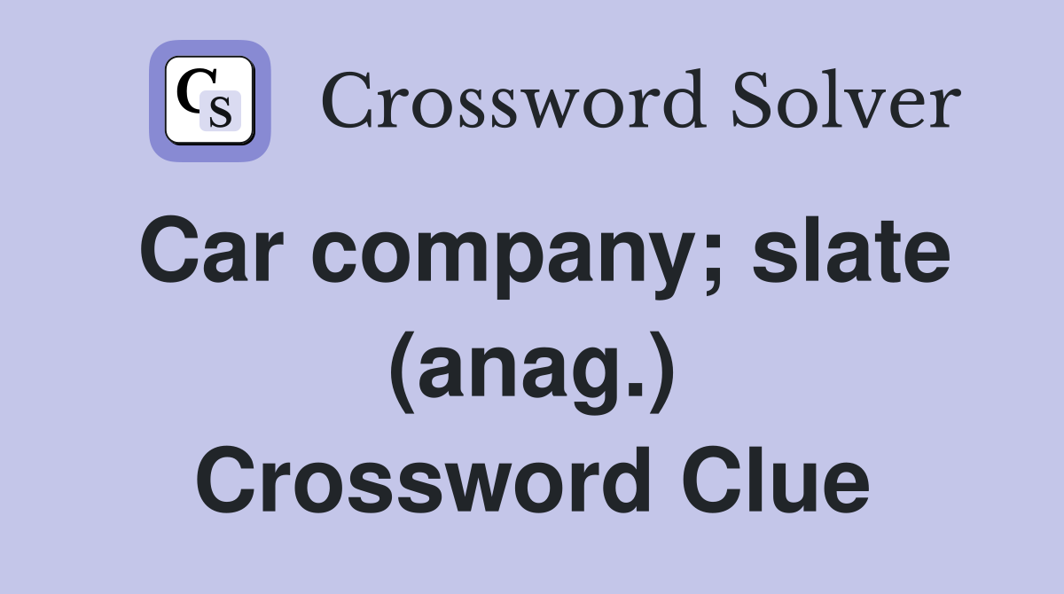 Car company; slate (anag.) Crossword Clue