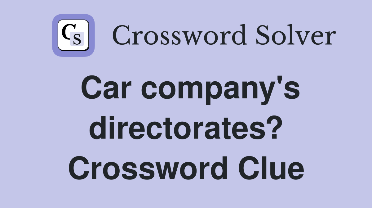 Car company's directorates? Crossword Clue