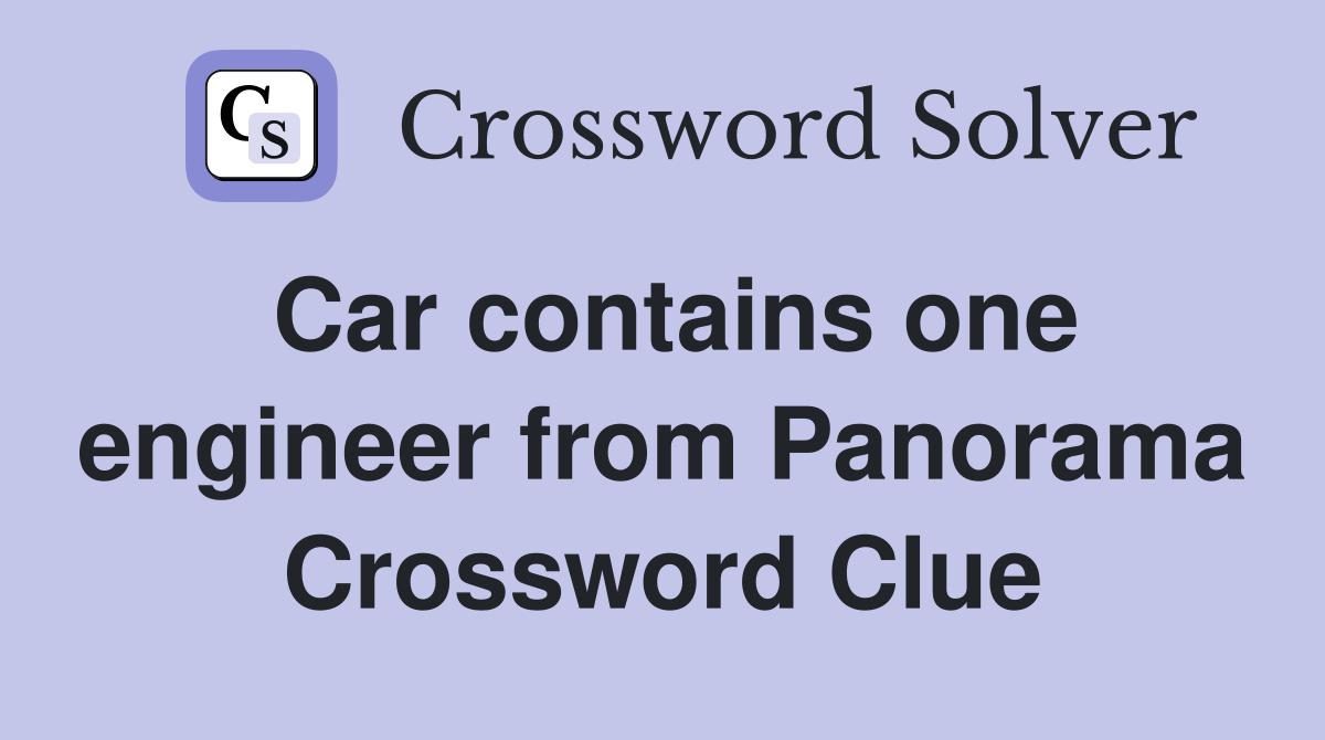 Car contains one engineer from Panorama Crossword Clue