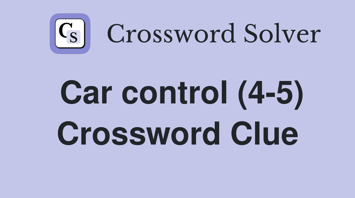 Car control (4-5) Crossword Clue
