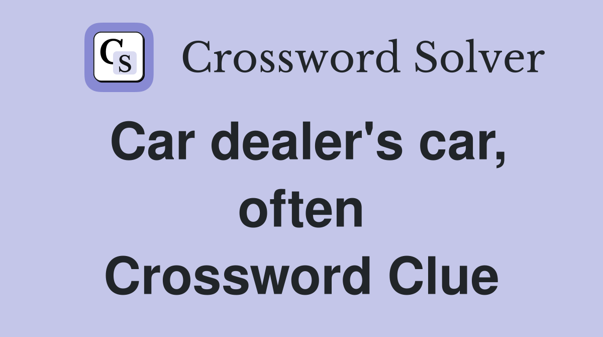 Car dealer's car, often Crossword Clue