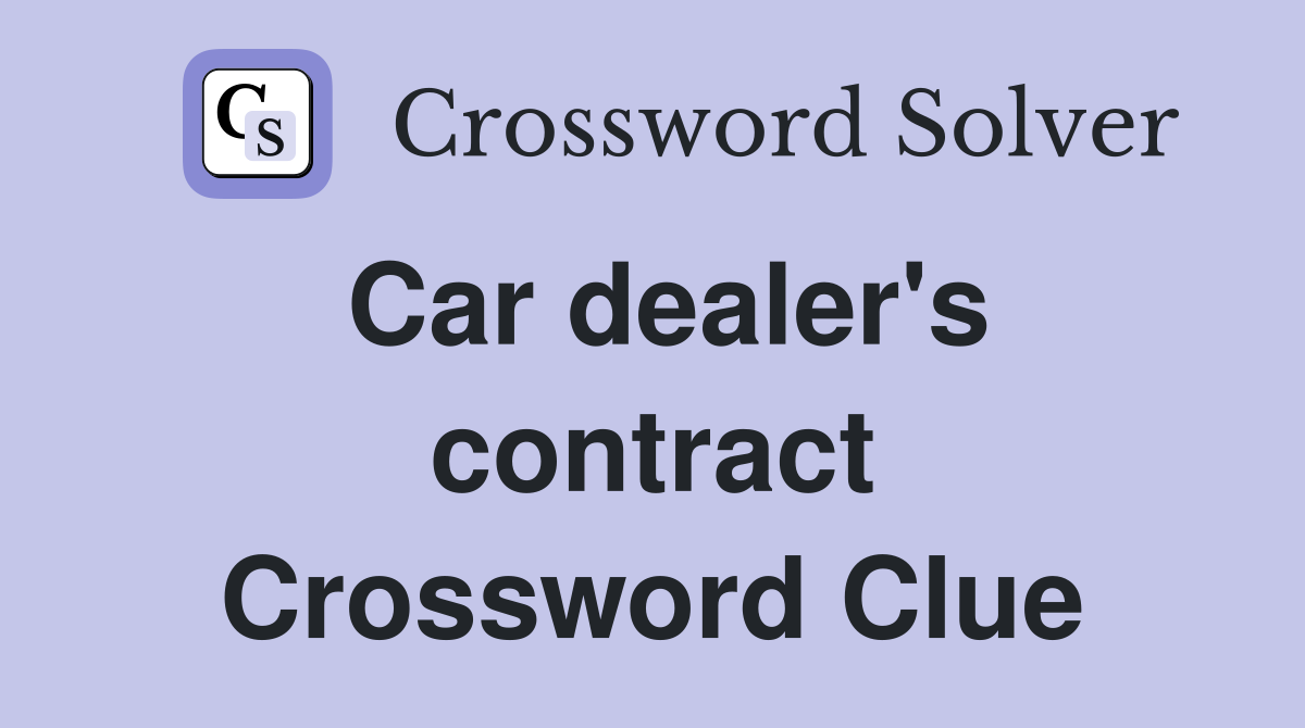 Car dealer's contract Crossword Clue