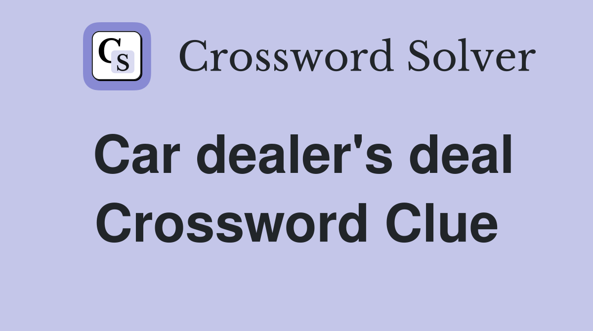 Car dealer's deal Crossword Clue