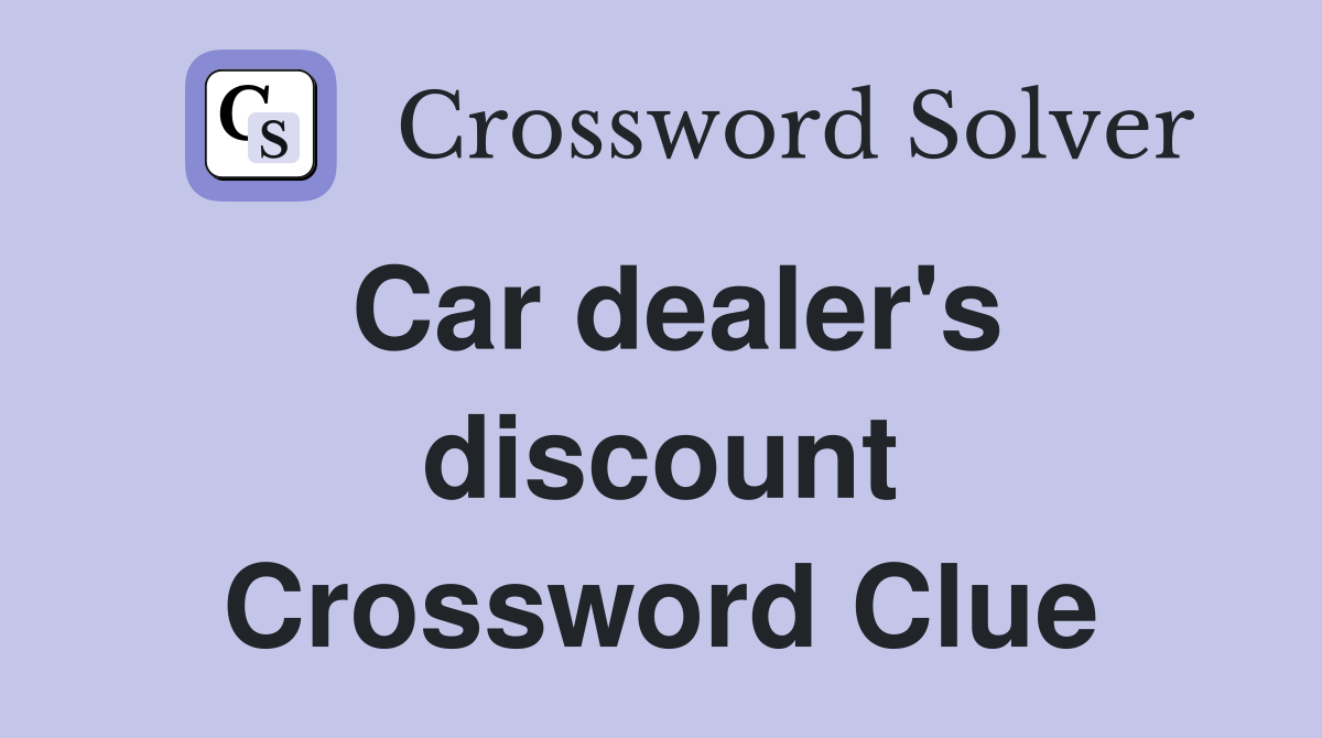 Car dealer's discount Crossword Clue