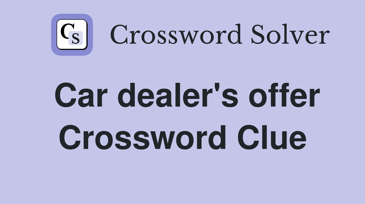 Car dealer's offer Crossword Clue