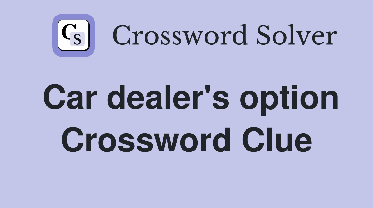 Car dealer's option Crossword Clue