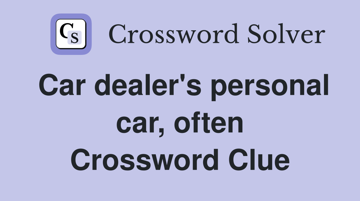 Car dealer's personal car, often Crossword Clue