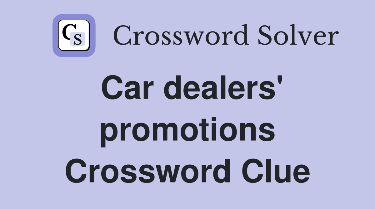 Car dealers' promotions Crossword Clue