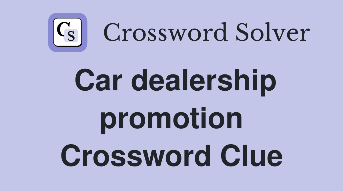 Car dealership promotion Crossword Clue
