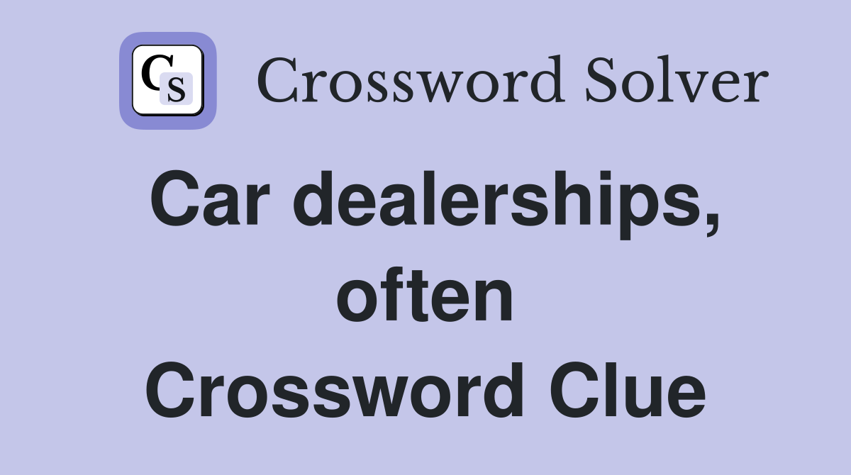 Car dealerships, often Crossword Clue