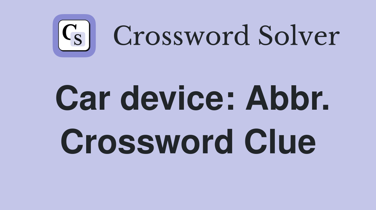 Car device: Abbr. Crossword Clue