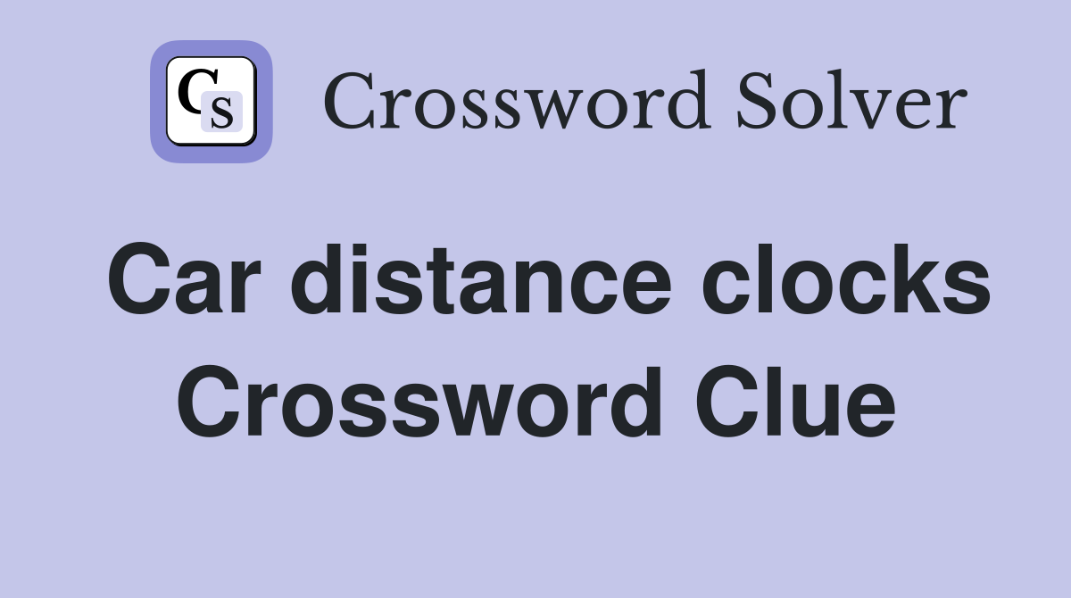 Car distance clocks Crossword Clue