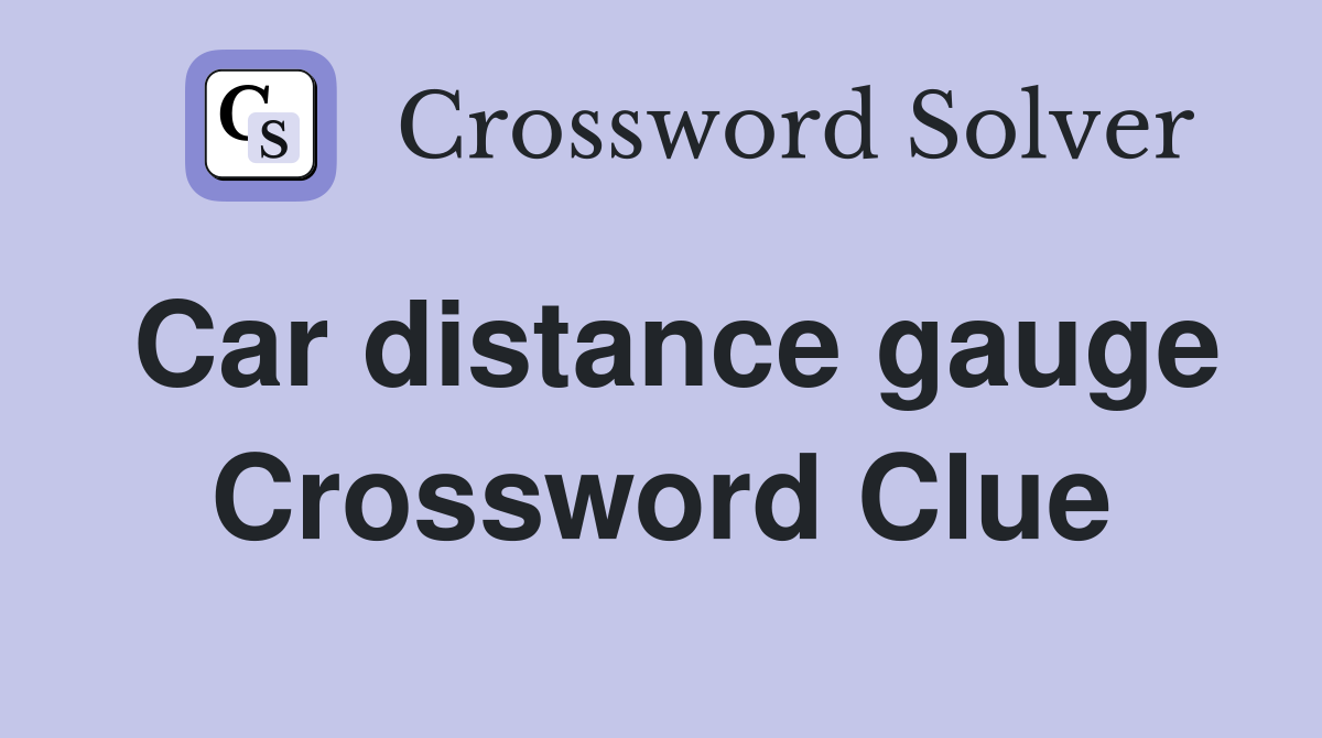 Car distance gauge Crossword Clue