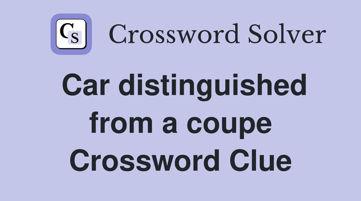 Car distinguished from a coupe Crossword Clue