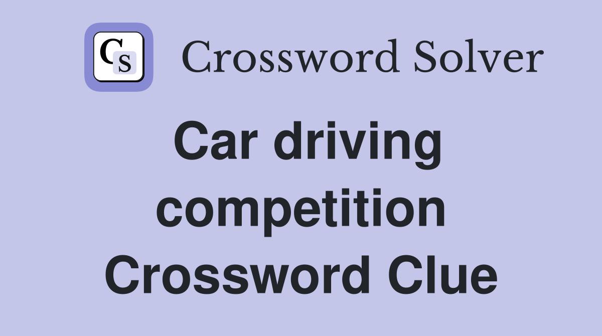 Car driving competition Crossword Clue