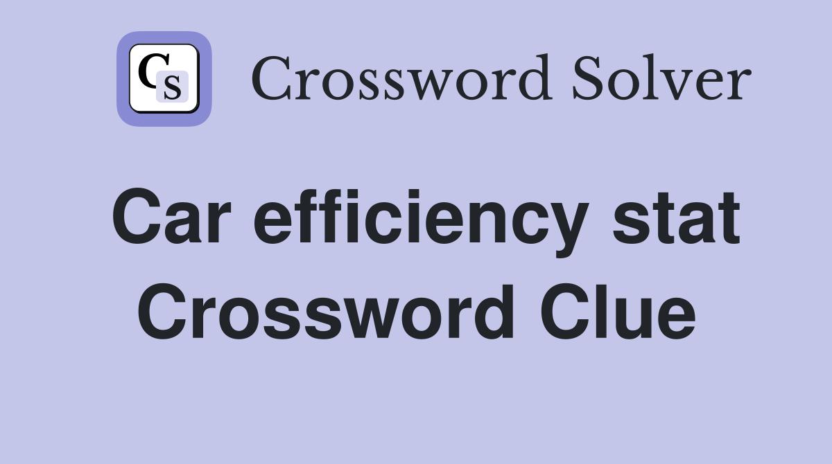 Car efficiency stat Crossword Clue
