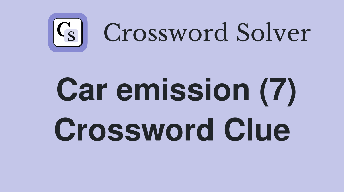 Car emission (7) Crossword Clue