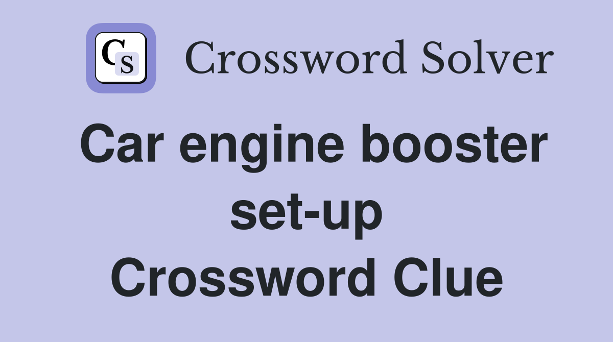 Car engine booster set-up Crossword Clue