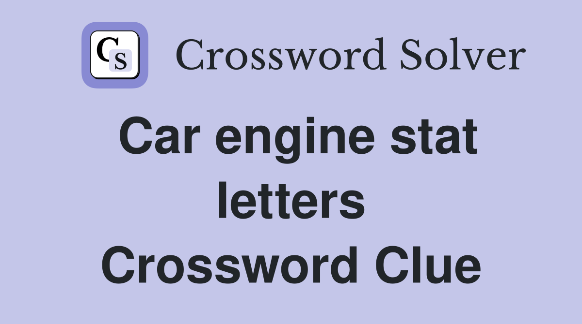 Car engine stat letters Crossword Clue