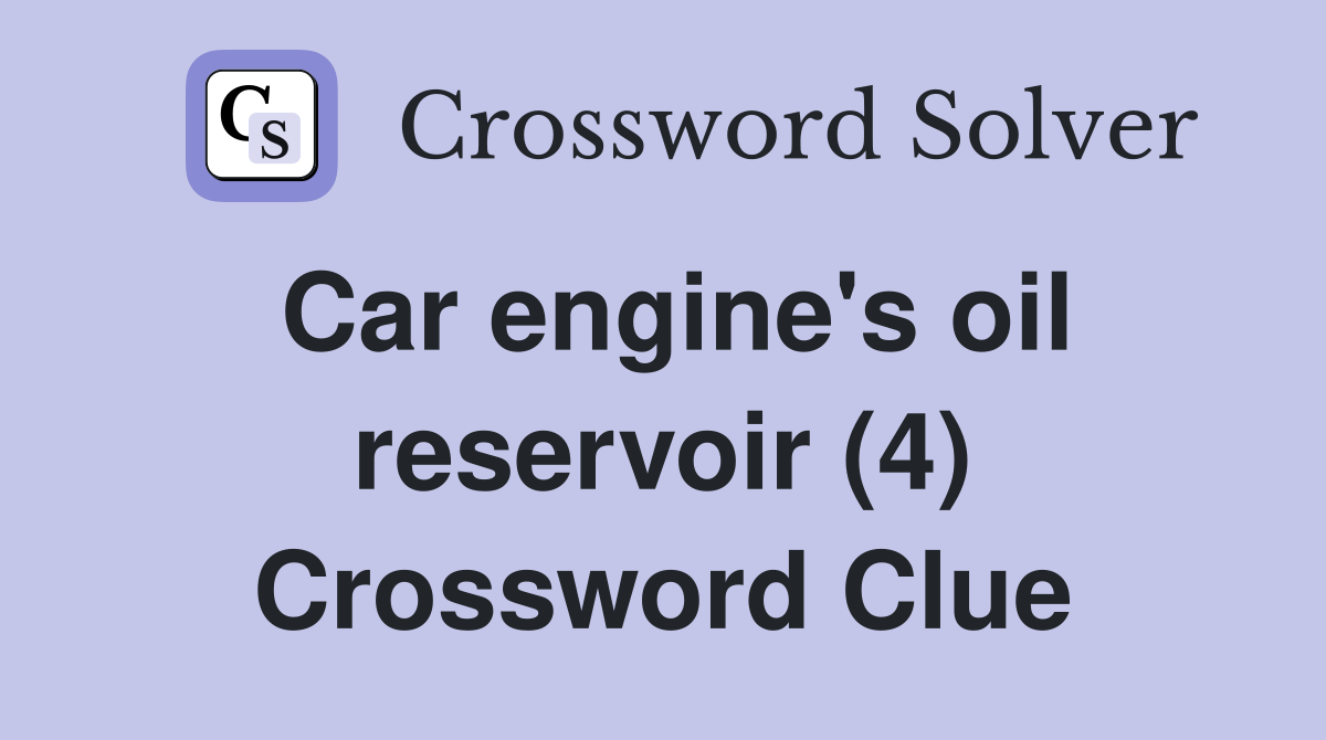 Car engine's oil reservoir (4) Crossword Clue