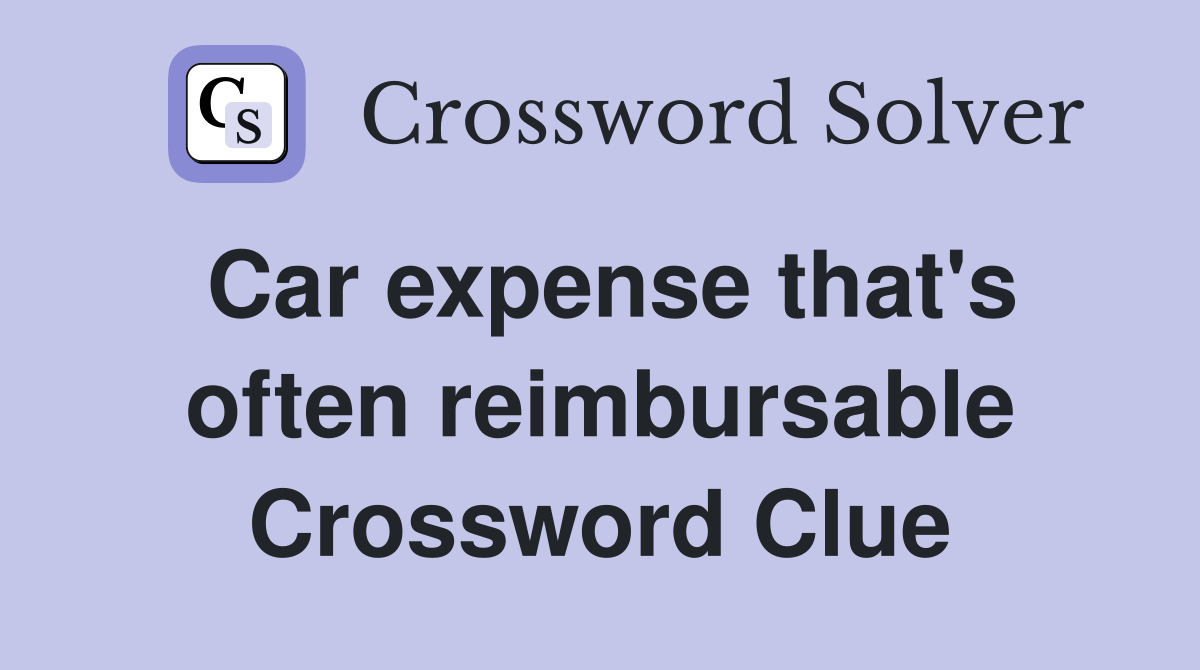 Car expense that's often reimbursable Crossword Clue