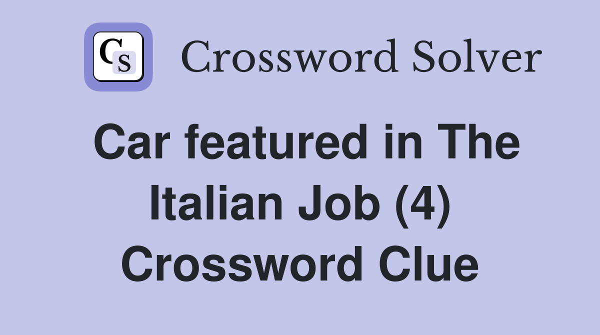 Car featured in The Italian Job (4) Crossword Clue