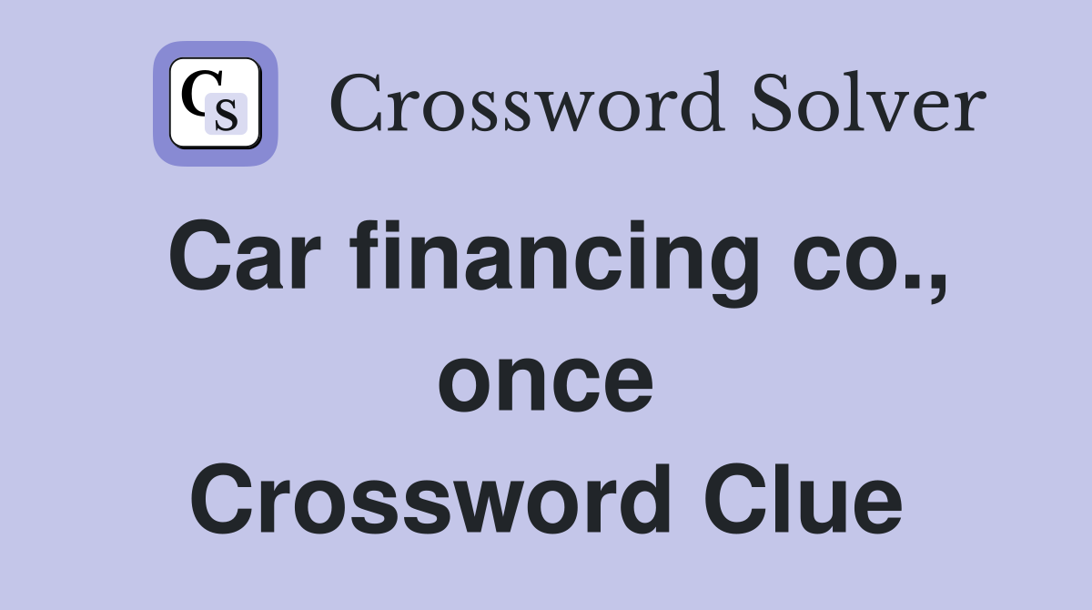 Car financing co., once Crossword Clue